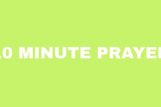 do 10 minute prayer for you