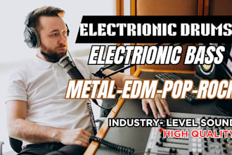 produce electronic drums, bass for metal, edm, pop vocals and rock vocals