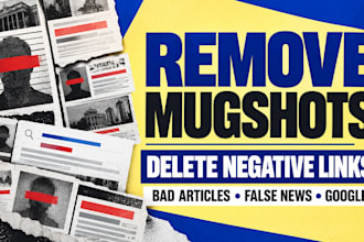 remove mugshots, delete negative links, erase bad articles, false news on google