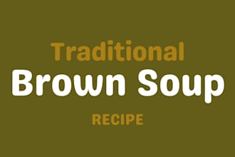 write authentic traditional soup recipes with ingredients and  instructions