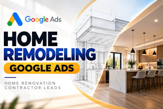 setup home remodeling google ads home renovation contractor leads via gogle ads