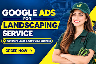 run google ads for landscaping services to get leads