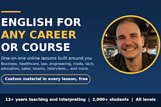 teach you english for your career in business healthcare law trade or tech