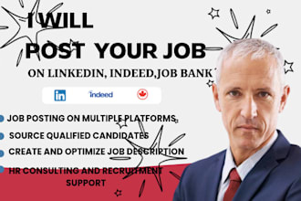 post your job on linkedin, indeed, job bank ,source candidates, do hr consulting