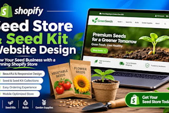 design a shopify seed store, seed kit website, and gardening ecommerce store