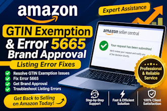 help with amazon gtin exemption and error 5665 brand approval