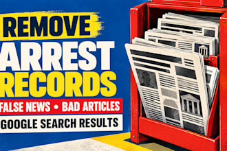 delete arrest records, false news about you, bad articles on google search