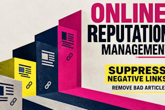 do online reputation management to suppress negative links, remove bad articles