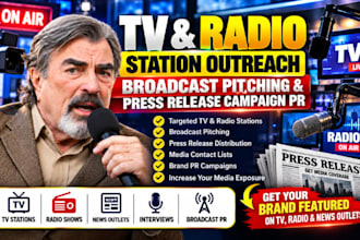 do TV and radio station outreach broadcast pitching or press release campaign PR