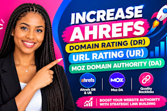 increase ahref domain rating dr, ahref url rating ur, moz domain authority da