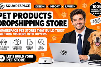 create a squarespace pet products dropshipping store that converts visitors fast