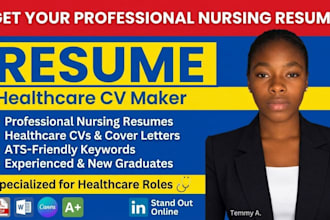 write a professional nursing resume and healthcare CV