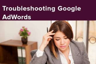 troubleshoot, fix your google adwords account and campaign
