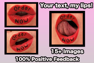 write messages on my lips and take photos