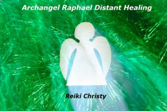 send a powerful archangel raphael and reiki distant healing