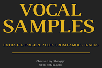 give you 100 edm vocal pre drop samples