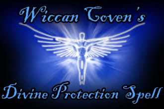 cast a wiccan divine protection spell for a guardian angel to watch over you