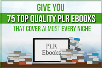give You 75 Top Quality PLR Ebooks That Cover Almost Every Niche