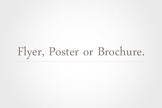 design a Flyer, poster or Brochure