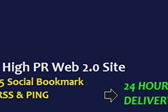create 15 High PR web 20 property sites and create additional 15 social bookmarking to each property include ping and rss only