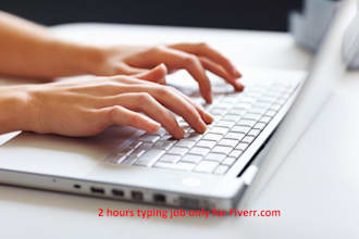do typing job for 2 hours