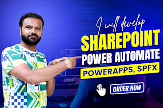 develop sharepoint ,office 365, powerapps, power automate, spfx