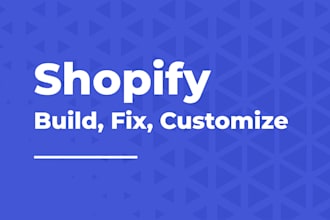 build, customize and fix your shopify store design and functionality