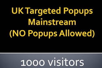 send 1000 uk targeted popups mainstream visitors to your blog or business site