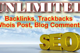provide UNLIMITED Verified Instant Backlinks Trackbacks Whois Post Blog Comments Ping to your money site during 24 hours with Proof