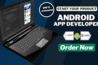 develop an android app or be your android app developer