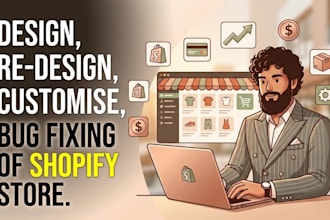 design, redesign, customize, bug fixing of shopfiy store