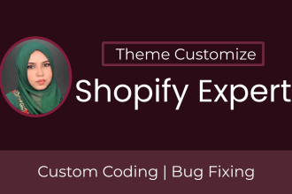 be your shopify expert to bug fix and customize your shopify store