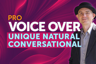 provide a natural, conversational, voice over for your project