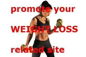 advertise and promote your WEIGHT Loss related site to my huge social networking sites and related blogs