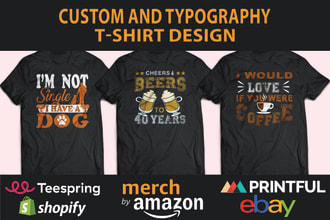custom typography t shirt design for your pod business