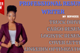 write you truck driver resume, cargo, logistic resume, cover letter, linkedin