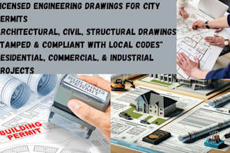 provide licensed architectural, civil and structural drawings for city permits