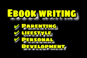 ghostwrite parenting, lifestyle and personal development ebooks or articles
