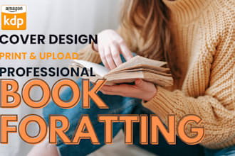 professionally format your book for amazon KDP, publish, and upload for print