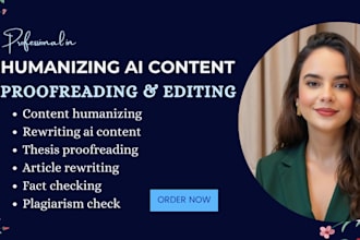 humanize ai content, edit, rewrite, proofread, fact check and check plagiarism