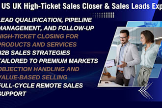do eu US UK high ticket sales closer for company sales b2b and sales leads