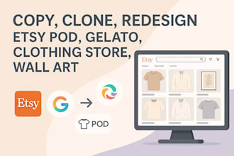 copy, clone or redesign your etsy pod store with gelato for clothing and wallart