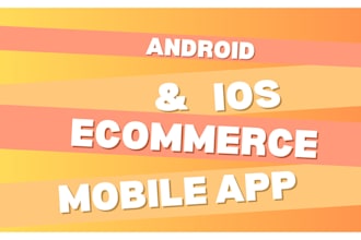 develop android and ios ecommerce mobile app using flutter or swift