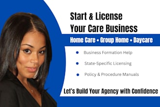help you start and license your home care, group home and daycare business