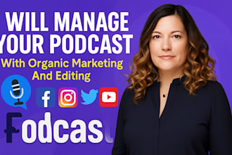 manage your podcast with organic marketing and editing