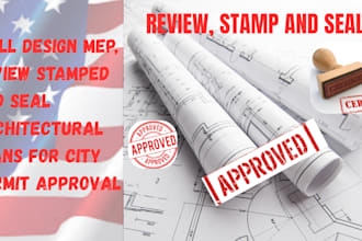 design mep, review stamped and seal architectural plans for city permit approval