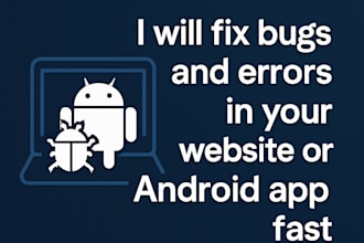 fix bugs and errors in your website or android apps fast
