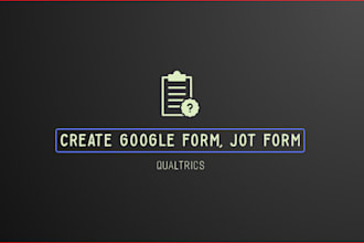 create professional  google forms, typeform, jotform, qualtrics, surveymonkey