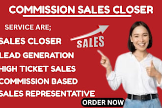be your professional sales closer and commission based sales representative