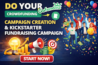 do your gofundme crowdfunding campaign creation kickstarter fundrasing campaign